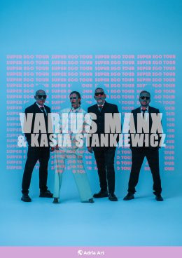 Varius Manx & Kasia Stankiewicz - SUPER EGO TOUR